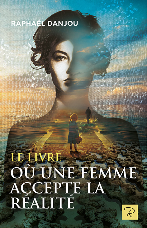 Raphael Danjou, livres numériques en français : Le livre où une femme accepte la réalité